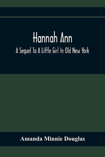 Cover image for Hannah Ann; A Sequel To A Little Girl In Old New York