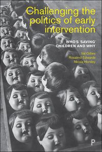 Cover image for Challenging the Politics of Early Intervention: Who's 'Saving' Children and Why