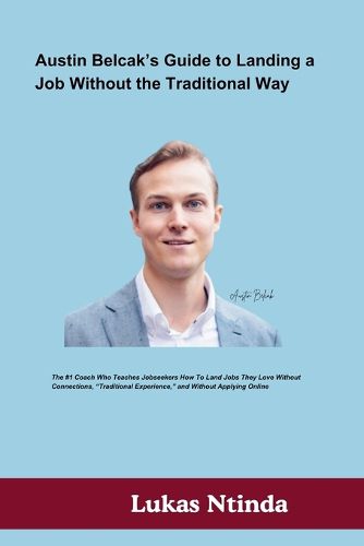 Cover image for Austin Belcak's Guide to Landing a Job Without the Traditional Way
