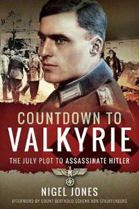 Cover image for Countdown to Valkyrie: The July Plot to Assassinate Hitler