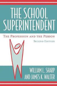 Cover image for The School Superintendent: The Profession and the Person