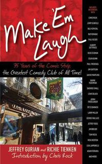 Cover image for Make 'Em Laugh: 35 Years of the Comic Strip, the Greatest Comedy Club of All Time!