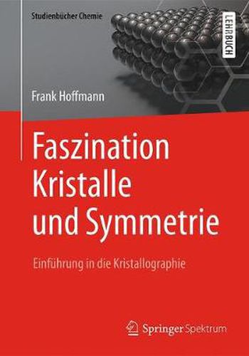 Faszination Kristalle Und Symmetrie: Einfuhrung in Die Kristallographie