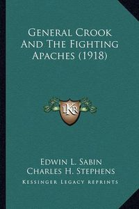 Cover image for General Crook and the Fighting Apaches (1918) General Crook and the Fighting Apaches (1918)