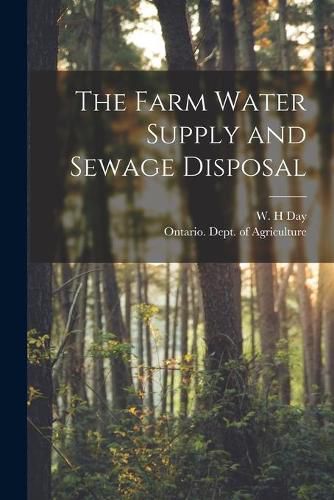 Cover image for The Farm Water Supply and Sewage Disposal [microform]