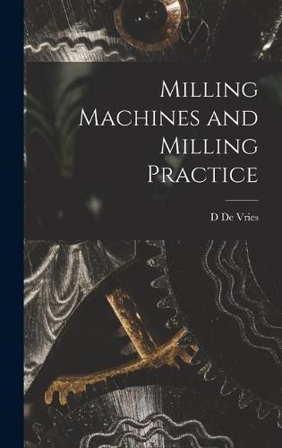 Cover image for Milling Machines and Milling Practice