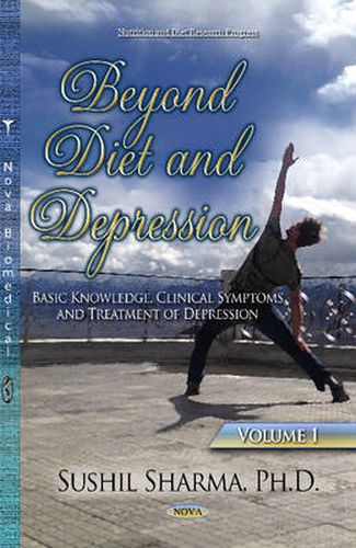 Cover image for Beyond Diet & Depression: Volume 1 -- Basic Knowledge, Clinical Symptoms & Treatment of Depression