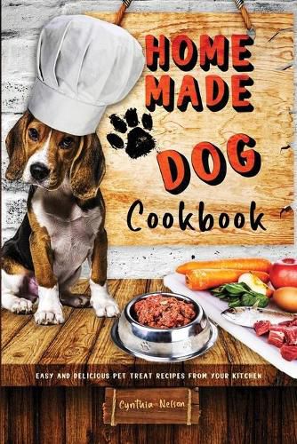 Cover image for Homemade Dog Cookbook Easy and Delicious Pet Treat Recipes From Your Kitchen