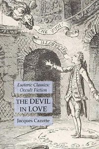 Cover image for The Devil in Love: Esoteric Classics: Occult Fiction