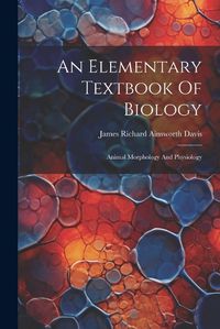 Cover image for An Elementary Textbook Of Biology