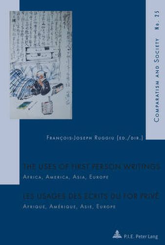 Cover image for The Uses of First Person Writings / Les usages des ecrits du for prive: Africa, America, Asia, Europe / Afrique, Amerique, Asie, Europe