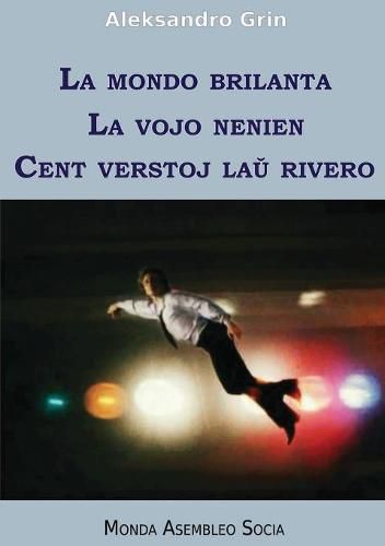 Cover image for La mondo brilanta. La vojo nenien. Cent verstoj laŭ rivero
