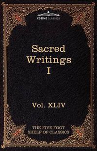 Cover image for Sacred Writings I: Confucian, Hebrew, Christian: The Five Foot Shelf of Classics, Vol. XLIV (in 51 Volumes)