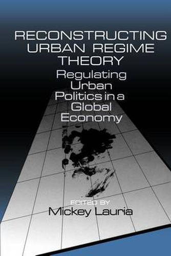 Cover image for Reconstructing Urban Regime Theory: Regulating Urban Politics in a Global Economy