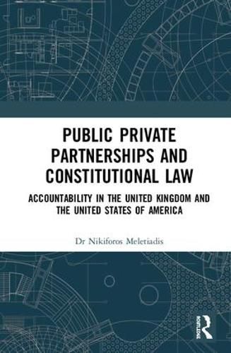 Cover image for Public-Private Partnerships and Constitutional Law: Accountability in the United Kingdom and the United States of America