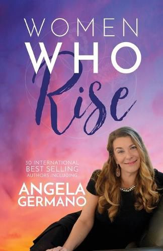 Women Who Rise- Angela Germano