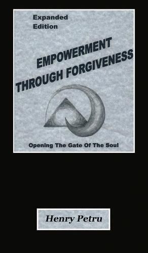 Cover image for Empowerment Through Forgiveness: Opening The Gate of The Soul