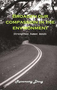 Cover image for Broaden our Compassion in the Environment: Strengthen human Bonds