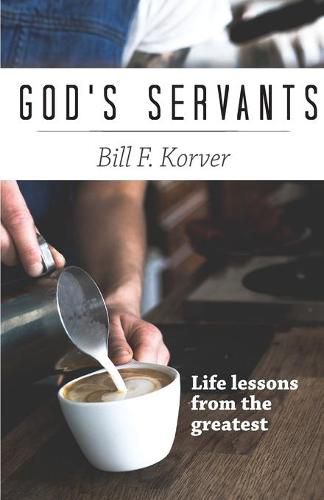 Cover image for God's Servants: Life lessons from the greatest