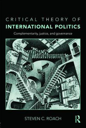 Cover image for Critical Theory of International Politics: Complementarity, Justice, and Governance