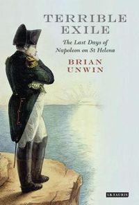 Cover image for Terrible Exile: The Last Days of Napoleon on St Helena
