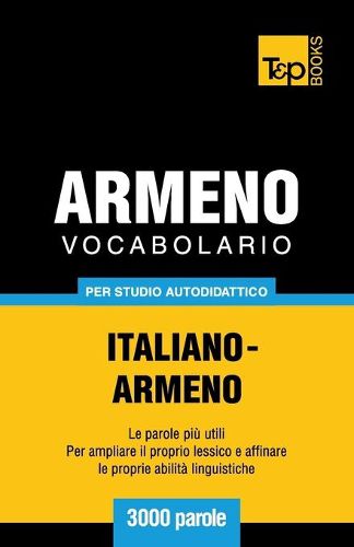 Cover image for Vocabolario Italiano-Armeno per studio autodidattico - 3000 parole
