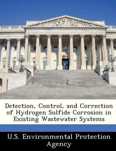 Cover image for Detection, Control, and Correction of Hydrogen Sulfide Corrosion in Existing Wastewater Systems