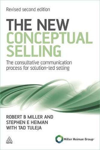 The New Conceptual Selling: The Consultative Communication Process for Solution-led Selling