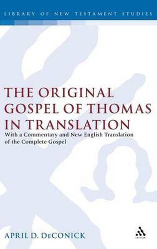 Cover image for The Original Gospel of Thomas in Translation: With a Commentary and New English Translation of the Complete Gospel