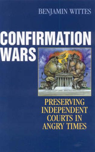 Cover image for Confirmation Wars: Preserving Independent Courts in Angry Times