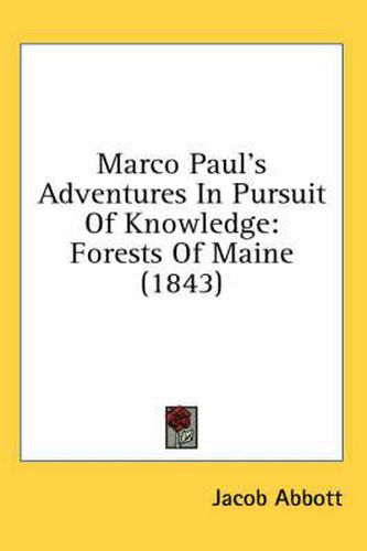 Marco Paul's Adventures in Pursuit of Knowledge: Forests of Maine (1843)