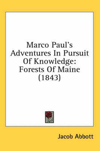 Cover image for Marco Paul's Adventures in Pursuit of Knowledge: Forests of Maine (1843)