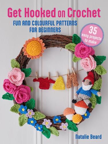 Get Hooked on Crochet: 35 easy projects