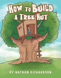 Cover image for How to Build a Tree Hutt