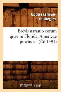 Cover image for Brevis Narratio Eorum Quae in Florida, Americae Provincia, (Ed.1591)