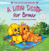 Cover image for A Little Sister for Brady: A Story About Accepting & Embracing Change