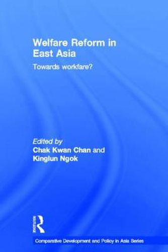Cover image for Welfare Reform in East Asia: Towards Workfare?
