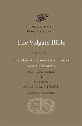 Cover image for The Vulgate Bible: The Minor Prophetical Books and Maccabees: Douay-Rheims Translation