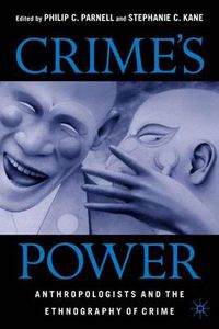 Cover image for Crime's Power: Anthropologists and the Ethnography of Crime