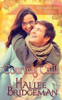 Cover image for Courting Calla: The Dixon Brothers Series book 1