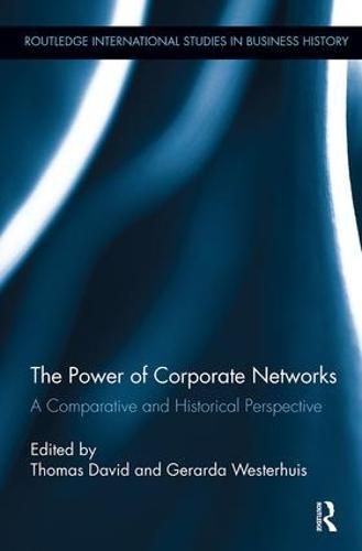 Cover image for The Power of Corporate Networks: A Comparative and Historical Perspective