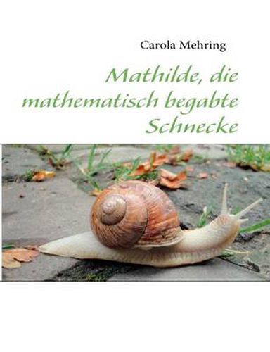 Cover image for Mathilde, die mathematisch begabte Schnecke