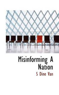 Cover image for Misinforming a Nation