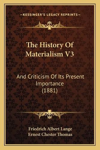 The History of Materialism V3: And Criticism of Its Present Importance (1881)