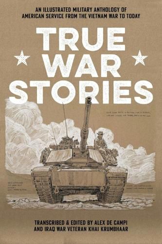 Cover image for True War Stories : An Illustrated Military Anthology of American Service from Vietnam to Today