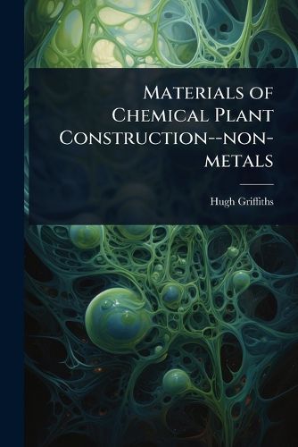 Cover image for Materials of Chemical Plant Construction--non-metals