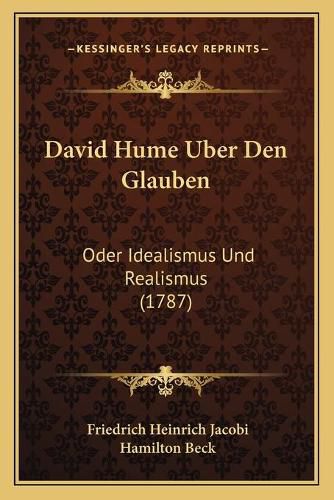 Cover image for David Hume Uber Den Glauben: Oder Idealismus Und Realismus (1787)