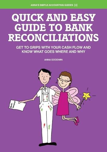 Cover image for Quick and Easy Guide to Bank Reconciliations: Get to Grips with Your Cash Flow and Know What Goes Where and Why