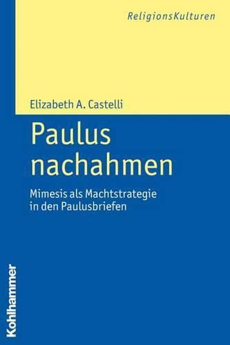 Cover image for Paulus Nachahmen: Mimesis ALS Machtstrategie in Den Paulusbriefen