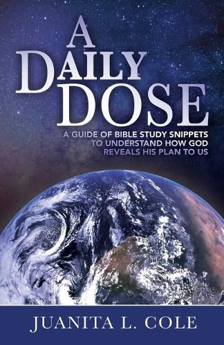 Cover image for A Daily Dose: A Guide of Bible Study Snippets to Understand How God Reveals His Plan to Us